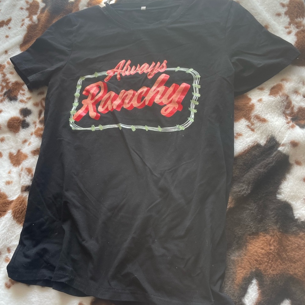 Always ranchy t shirt